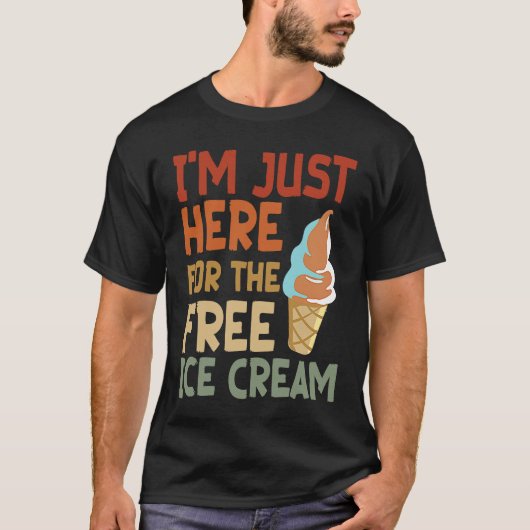 Awesome I'm Just Here For The Free Ice Cream Tシャツ (正面)