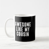 Awesome Like My Cousin Quote Funny Sibling Family  コーヒーマグカップ (左)