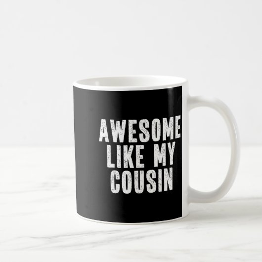 Awesome Like My Cousin Quote Funny Sibling Family  コーヒーマグカップ (右)