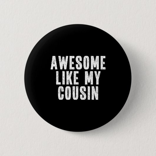 Awesome Like My Cousin Quote Funny Sibling Family 缶バッジ (正面)