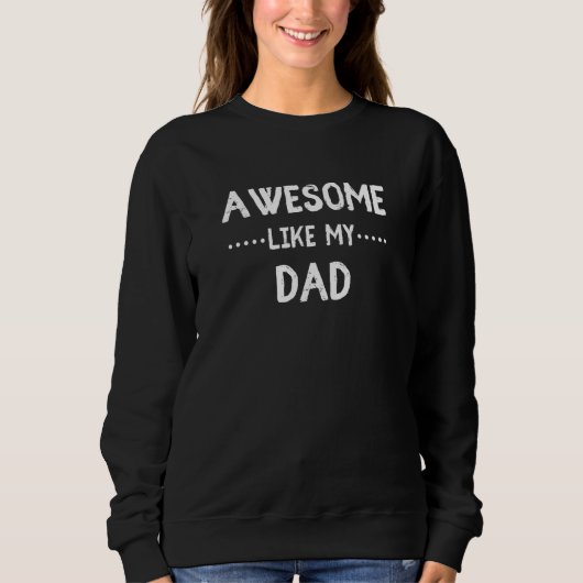 Awesome Like My Dad For Sons and Daughters スウェットシャツ (正面)