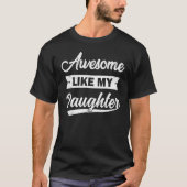 Awesome like my daughter 1 tシャツ (正面)