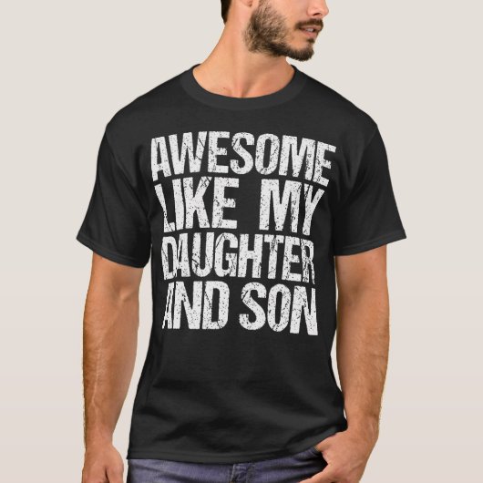 Awesome Like My Daughter And Son Mothers Fathers D Tシャツ (正面)