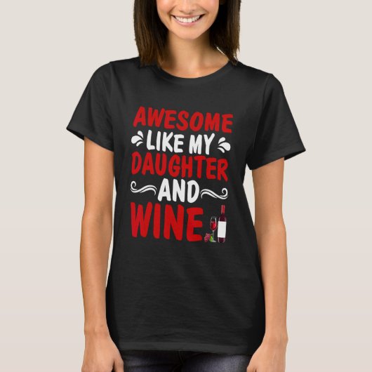 Awesome Like My Daughter And Wine Father's Day Dad Tシャツ (正面)
