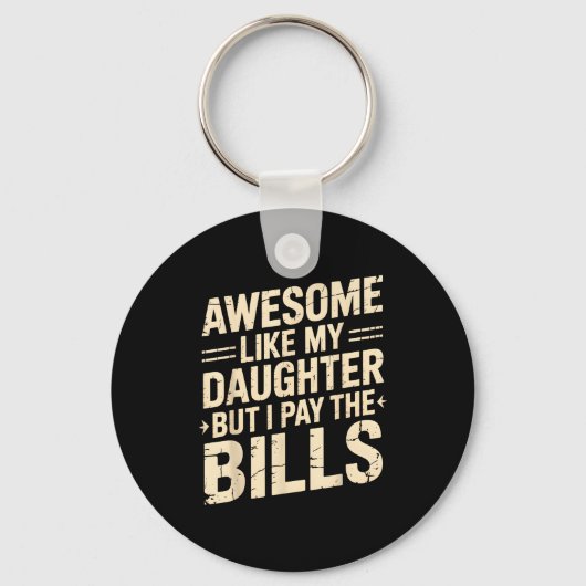 Awesome Like My Daughter But I Pay The Bills Funny キーホルダー (正面)