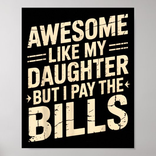 Awesome Like My Daughter But I Pay The Bills Funny ポスター (正面)