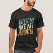 Awesome Like My Daughter Father s Day 1 Tシャツ (正面)