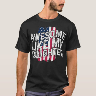 Awesome Like My Daughter Fathers Day American Flag Tシャツ