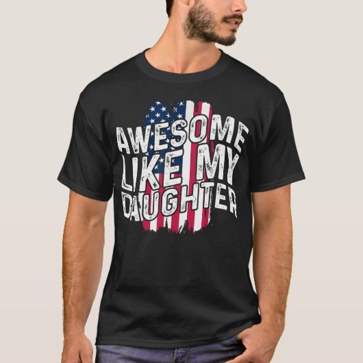 Awesome Like My Daughter Fathers Day American Flag Tシャツ (正面)