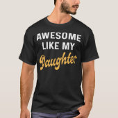 Awesome Like My Daughter Fathers Day Dad Men Funny Tシャツ (正面)