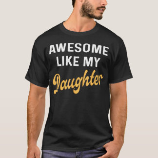 Awesome Like My Daughter Fathers Day Dad Men Funny Tシャツ