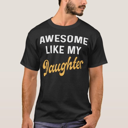 Awesome Like My Daughter Fathers Day Dad Men Funny Tシャツ (正面)