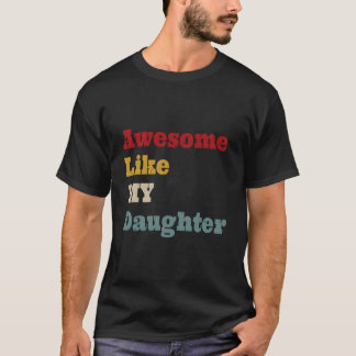 Awesome Like My Daughter Fathers Day Dad Tシャツ