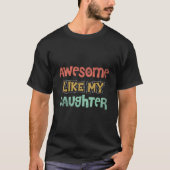 Awesome Like My Daughter Fathers Day Dad Tシャツ (正面)
