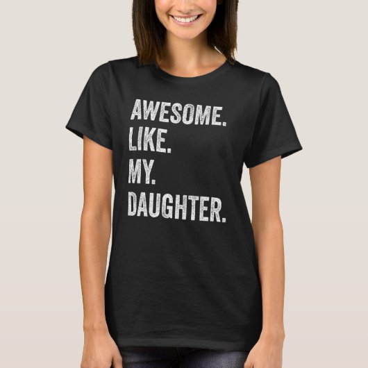Awesome Like My Daughter Fathers Day Family Humor Tシャツ (正面)