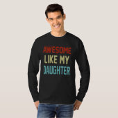 Awesome Like My Daughter Fathers Day Family Tシャツ (正面フル)