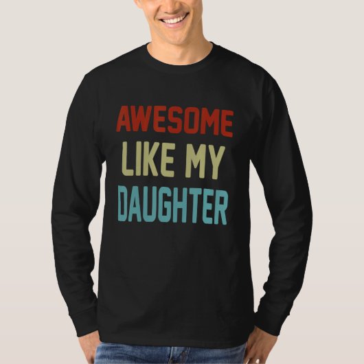 Awesome Like My Daughter Fathers Day Family Tシャツ (正面)