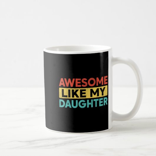 Awesome Like My Daughter For Dad Men Funny Fathers コーヒーマグカップ (右)