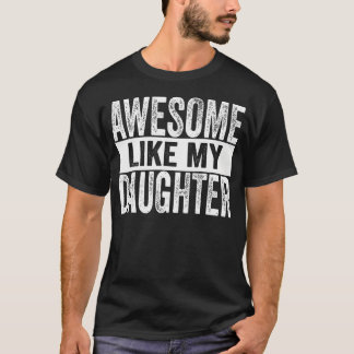 Awesome Like My Daughter For Fathers Day Birthday  Tシャツ