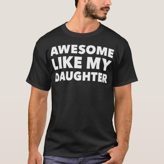 Awesome Like My Daughter For Fathers Day Birthday  Tシャツ (正面)