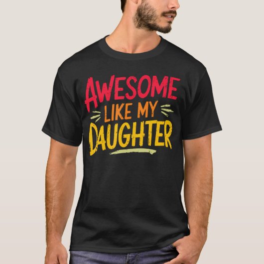 Awesome Like My Daughter For Fathers Day Mothers D Tシャツ (正面)