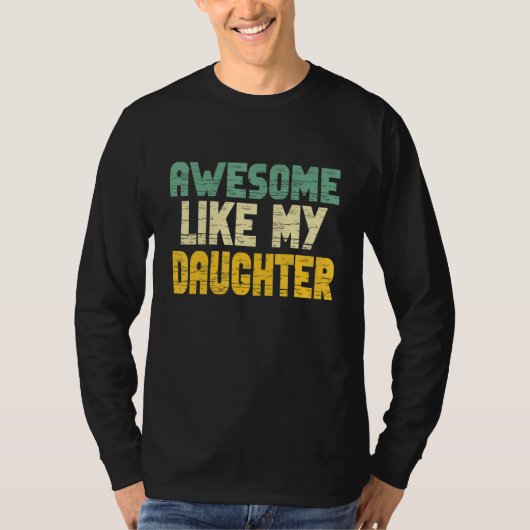 Awesome Like My Daughter for Men Fathers Day Dad Tシャツ (正面)