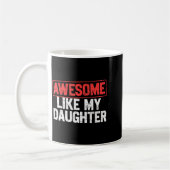 Awesome Like My Daughter Funny Dad Daddy Papa Mom  コーヒーマグカップ (左)