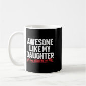Awesome Like My Daughter Funny Dad Daddy Papa Mom  コーヒーマグカップ (左)