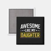 Awesome Like My Daughter Funny Dad Daddy Papa Mom  マグネット (正面/裏面)