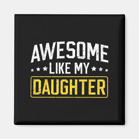 Awesome Like My Daughter Funny Dad Daddy Papa Mom  マグネット (正面)