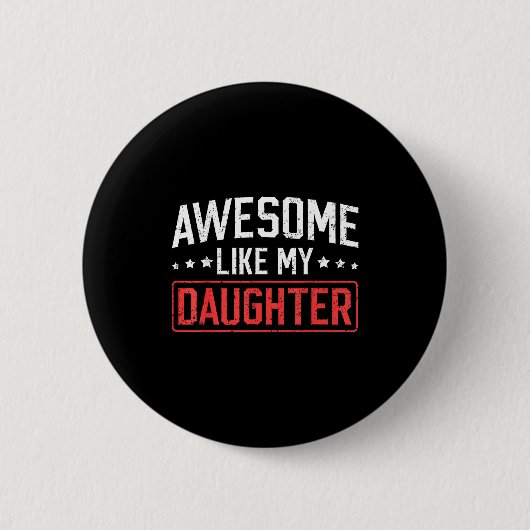 Awesome Like My Daughter Funny Dad Daddy Papa Mom  缶バッジ (正面)