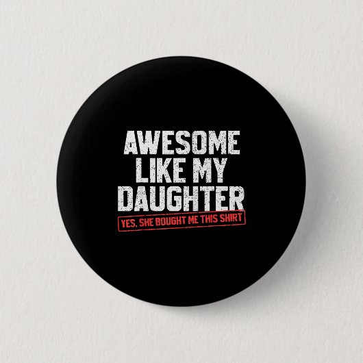 Awesome Like My Daughter Funny Dad Daddy Papa Mom  缶バッジ (正面)