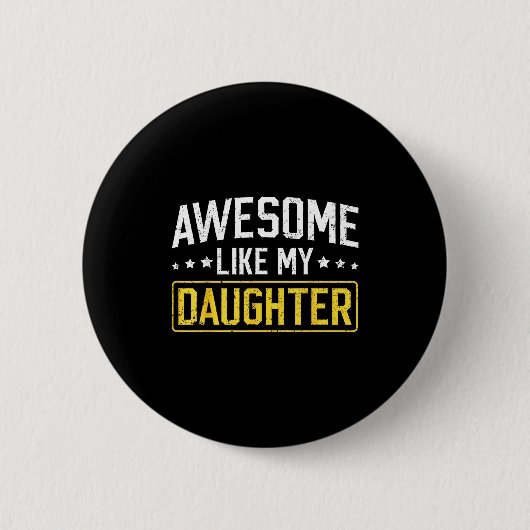 Awesome Like My Daughter Funny Dad Daddy Papa Mom 缶バッジ (正面)