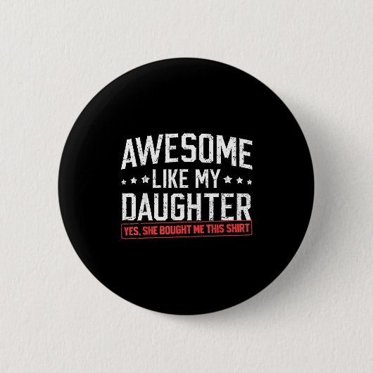 Awesome Like My Daughter Funny Dad Daddy Papa Mom  缶バッジ (正面)