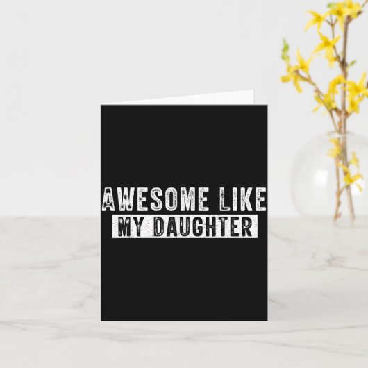 Awesome Like My Daughter Funny Father's Day Cute D カード (黄色い花)