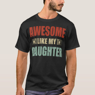 Awesome Like My Daughter 	 Funny Fathers Day Dad S Tシャツ