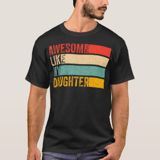 Awesome Like My Daughter Funny Fathers Day Dad Tシャツ