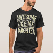 Awesome Like My Daughter Funny Father'S Day For Da Tシャツ (正面)