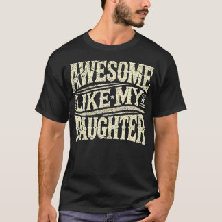 Awesome Like My Daughter Funny Father'S Day For Da Tシャツ