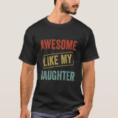 Awesome Like My Daughter, Funny Father's Day Tシャツ (正面)