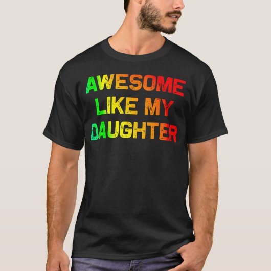 Awesome Like My Daughter Gifts Fathers Day Junetee Tシャツ (正面)