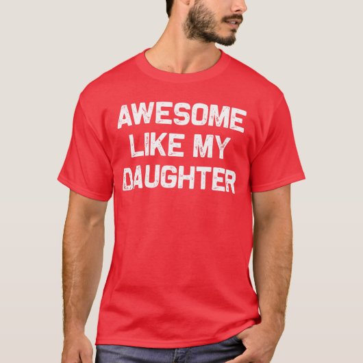 Awesome Like My Daughter Gifts Men Funny Fathers D Tシャツ (正面)