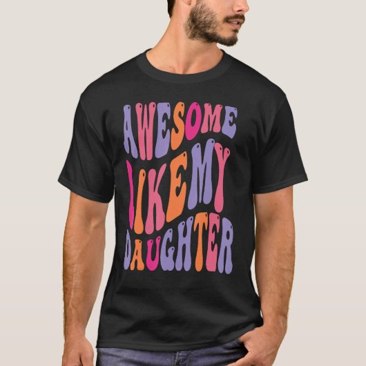 Awesome Like My Daughter Groovy Men Funny Fathers Tシャツ (正面)