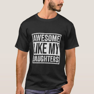 Awesome Like My Daughter Humor Fathers Day Tシャツ