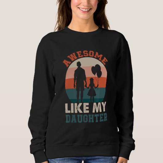 Awesome Like My Daughter  Humorous Father s Day De スウェットシャツ (正面)