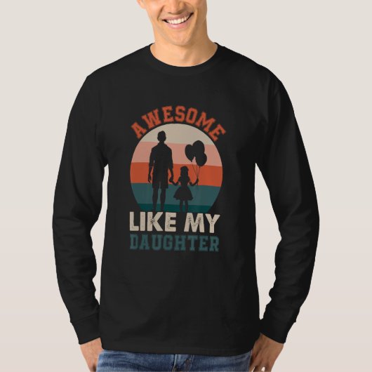 Awesome Like My Daughter  Humorous Father s Day De Tシャツ (正面)
