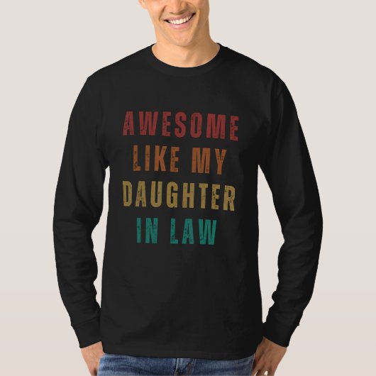 Awesome like my daughter in law for dad on father' tシャツ (正面)