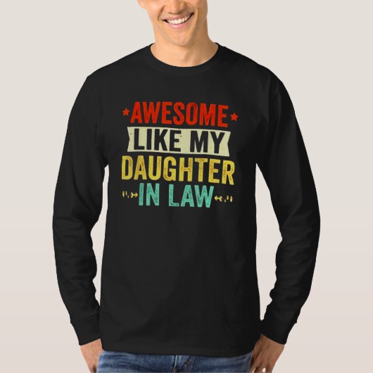Awesome Like My Daughter In Law Funny Father In La Tシャツ (正面)