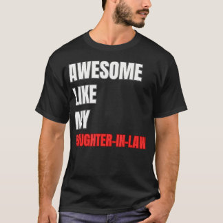 Awesome Like My Daughter-In-Law Funny Father'S Day Tシャツ