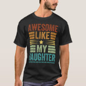 Awesome Like My Daughter Men  Fathers Day Dad 3 Tシャツ (正面)